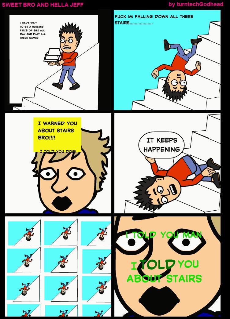 actual_source_needed comic hella_jeff it_keeps_happening meme stairs stop_bullying_comics sweet_bro sweet_bro_and_hella_jeff